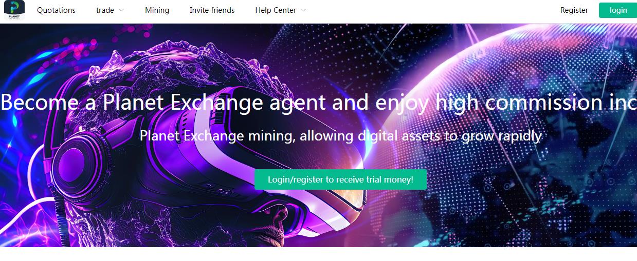  Become a Planet Exchange​ agent and enjoy high commission income Planet Exchange mining